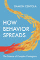 Book cover of: How Behavior Spreads. By: Damon Centola