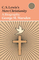 Book cover of: C. S. Lewis's Mere Christianity. By: George M. Marsden