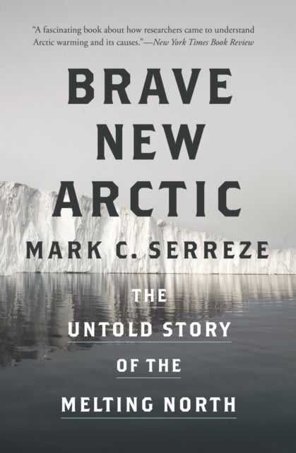Book cover of: Brave New Arctic. By: Mark C. Serreze