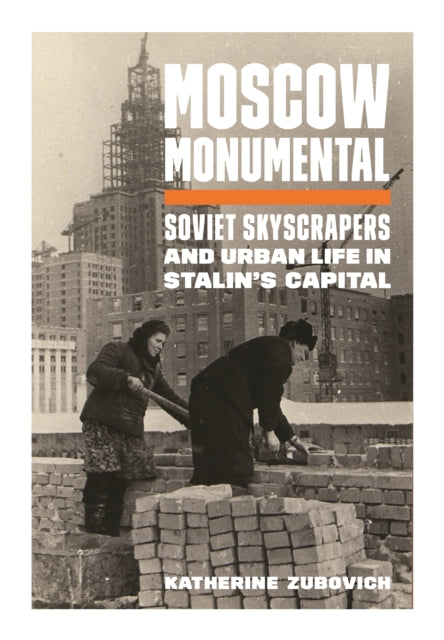 Book cover of: Moscow Monumental. By: Katherine Zubovich
