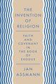 Book cover of: Invention of Religion. By: Jan Assmann