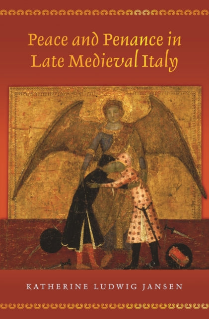 Book cover of: Peace and Penance in Late Medieval Italy. By: Katherine Ludwig Jansen