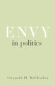 Book cover of: Envy in Politics. By: Gwyneth H. McClendon
