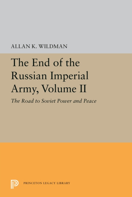Book cover of: End of the Russian Imperial Army, Volume II. By: Allan K. Wildman