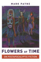 Book cover of: Flowers of Time. By: Mark Payne