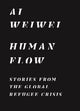 Book cover of: Human Flow. By: Ai Weiwei