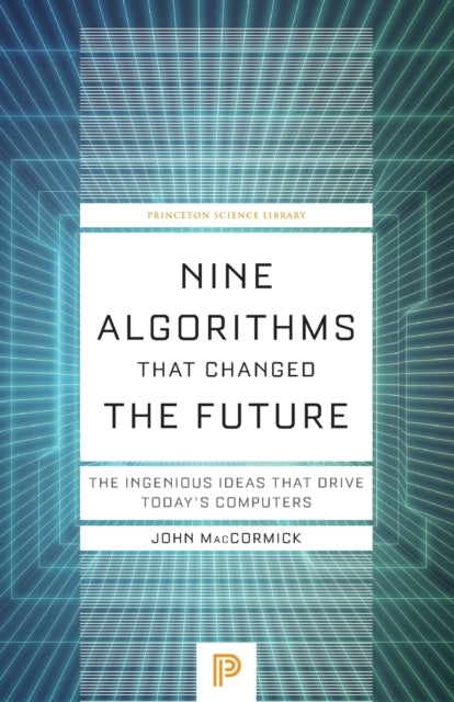 Book cover of: Nine Algorithms That Changed the Future. By: John MacCormick
