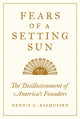 Book cover of: Fears of a Setting Sun. By: Dennis C. Rasmussen