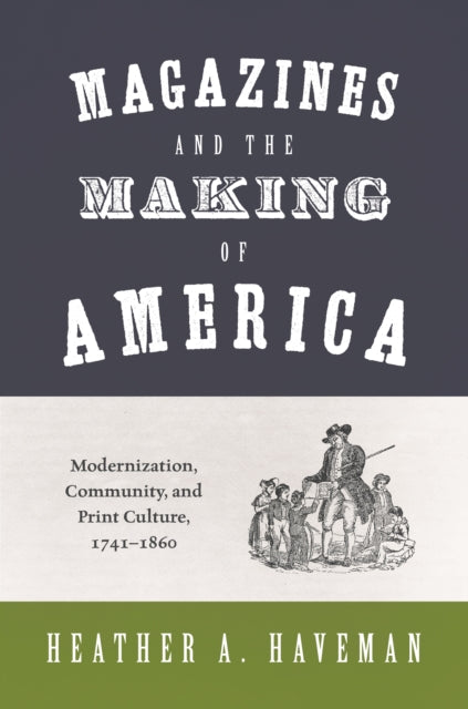 Book cover of: Magazines and the Making of America. By: Heather A. Haveman