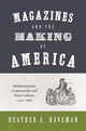 Book cover of: Magazines and the Making of America. By: Heather A. Haveman