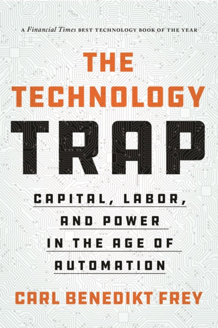 Book cover of: Technology Trap. By: Carl Benedikt Frey