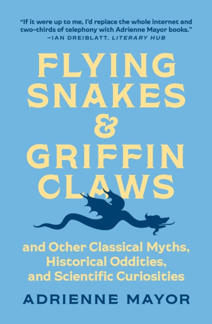 Book cover of: Flying Snakes and Griffin Claws. By: Adrienne Mayor