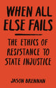 Book cover of: When All Else Fails. By: Jason Brennan