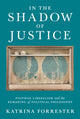 Book cover of: In the Shadow of Justice. By: Katrina Forrester