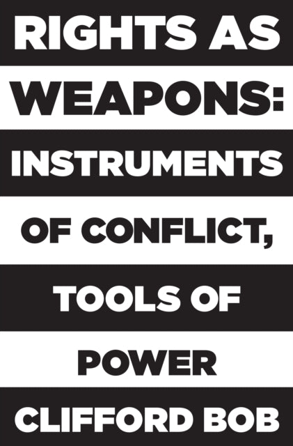 Book cover of: Rights as Weapons. By: Clifford Bob