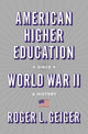Book cover of: American Higher Education since World War II. By: Roger L. Geiger