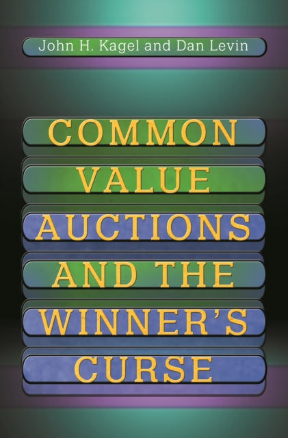 Book cover of: Common Value Auctions and the Winner's Curse. By: John H. Kagel