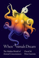 Book cover of: When Animals Dream. By: David M. Peña-Guzmán