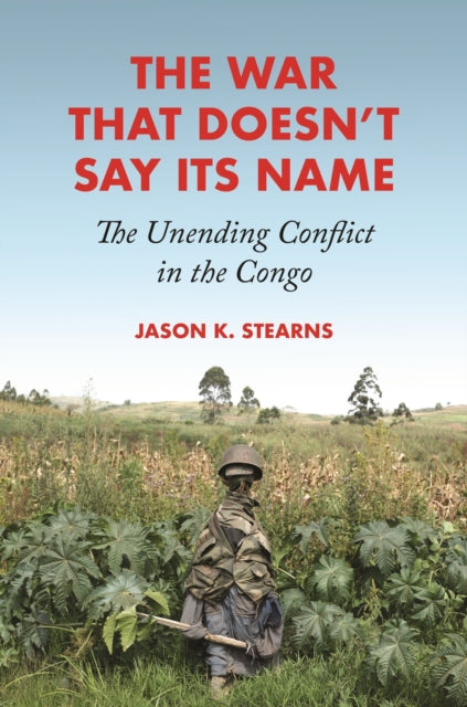 Book cover of: War That Doesn't Say Its Name. By: Jason K. Stearns