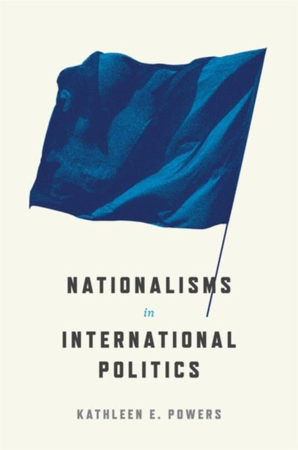 Book cover of: Nationalisms in International Politics. By: Kathleen Powers