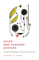 Book cover of: After One Hundred Winters. By: Margaret D. Jacobs
