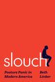 Book cover of: Slouch. By: Beth Linker