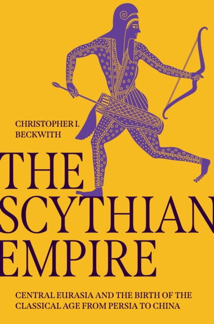 Book cover of: Scythian Empire. By: Christopher I. Beckwith