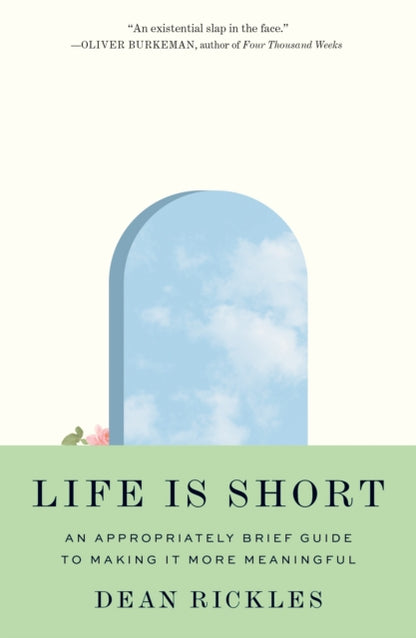 Book cover of: Life Is Short. By: Dean Rickles