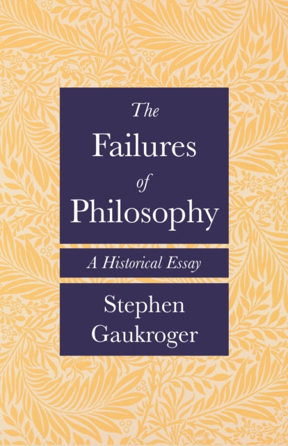Book cover of: Failures of Philosophy. By: Stephen Gaukroger