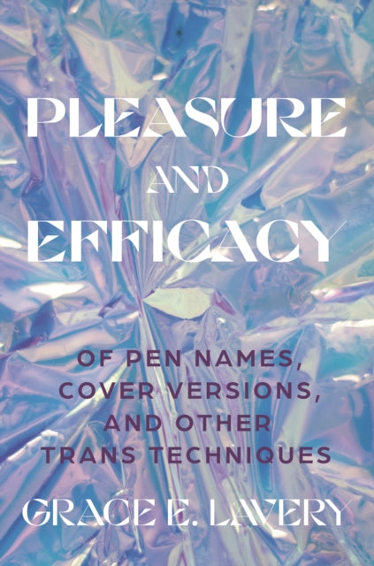 Book cover of: Pleasure and Efficacy. By: Grace Lavery