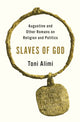 Book cover of: Slaves of God. By: Toni Alimi