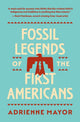 Book cover of: Fossil Legends of the First Americans. By: Adrienne Mayor