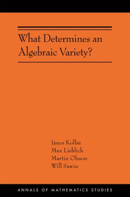 Book cover of: What Determines an Algebraic Variety?. By: János Kollár