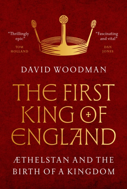 First King of England, Æthelstan and the Birth of a Kingdom 9780691249490 David Woodman