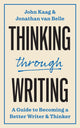 Thinking through Writing, A Guide to Becoming a Better Writer and Thinker 9780691249582 John Kaag