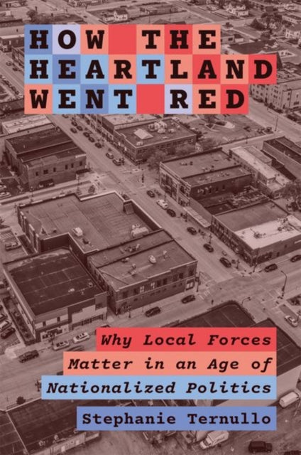 Book cover of: How the Heartland Went Red. By: Stephanie Ternullo