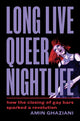 Book cover of: Long Live Queer Nightlife. By: Amin Ghaziani