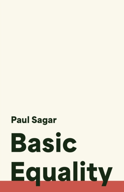 Book cover of: Basic Equality. By: Paul Sagar