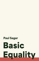 Book cover of: Basic Equality. By: Paul Sagar