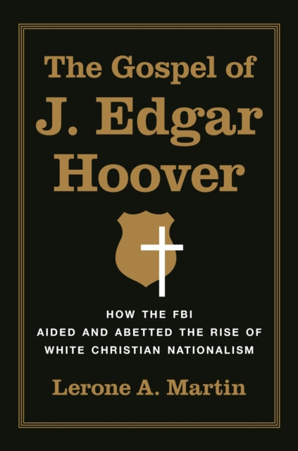 Book cover of: Gospel of J. Edgar Hoover. By: Lerone A. Martin