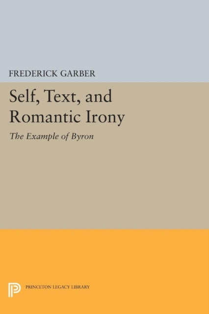 Book cover of: Self, Text, and Romantic Irony. By: Frederick Garber