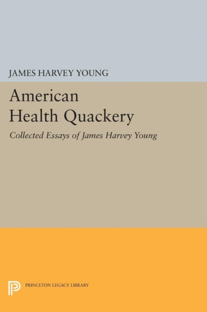 Book cover of: American Health Quackery. By: James Harvey Young