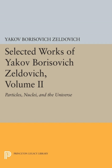 Book cover of: Selected Works of Yakov Borisovich Zeldovich, Volume II. By: Yakov Borisovich Zeldovich