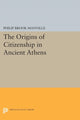 Book cover of: Origins of Citizenship in Ancient Athens. By: Philip Brook Manville