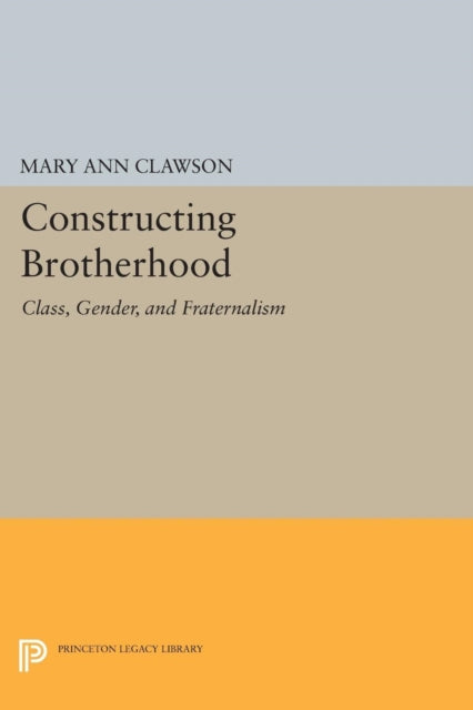 Book cover of: Constructing Brotherhood. By: Mary Ann Clawson