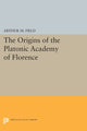 Book cover of: Origins of the Platonic Academy of Florence. By: Arthur M. Field