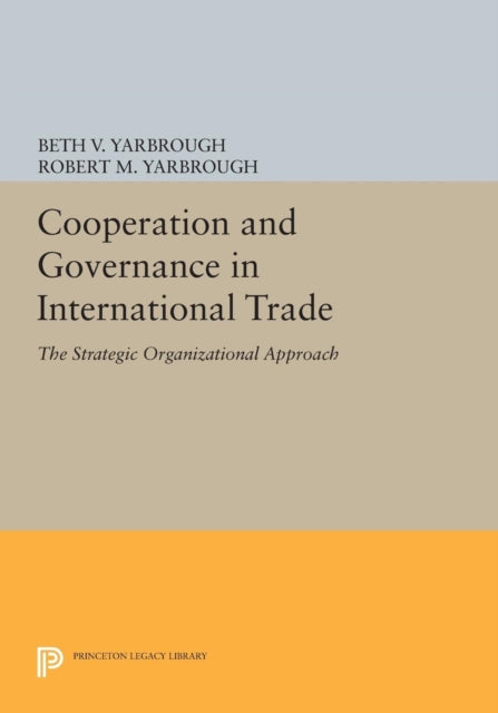 Book cover of: Cooperation and Governance in International Trade. By: Beth V. Yarbrough