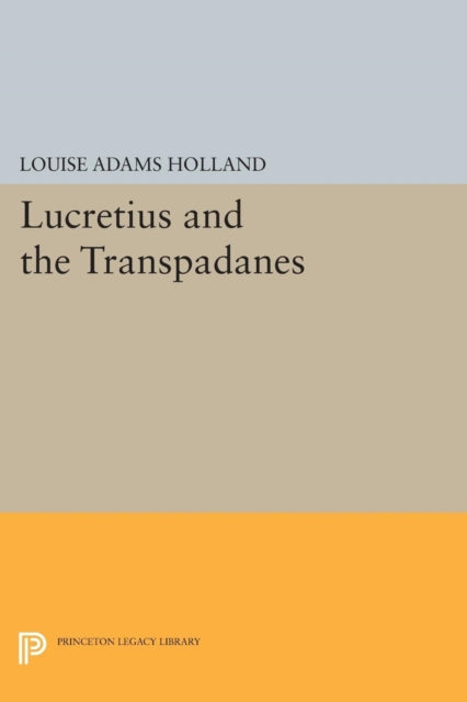 Book cover of: Lucretius and the Transpadanes. By: Louise Adams Holland
