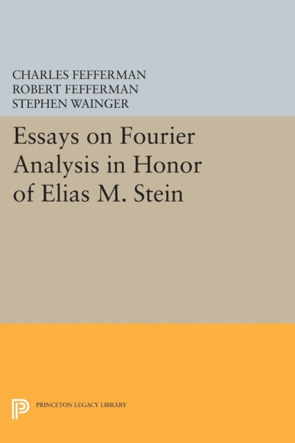 Book cover of: Essays on Fourier Analysis in Honor of Elias M. Stein. By: Charles Fefferman