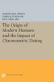 Book cover of: Origin of Modern Humans and the Impact of Chronometric Dating. By: Martin Jim Aitken